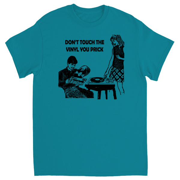 Don't touch the vinyl you prick T-Shirt