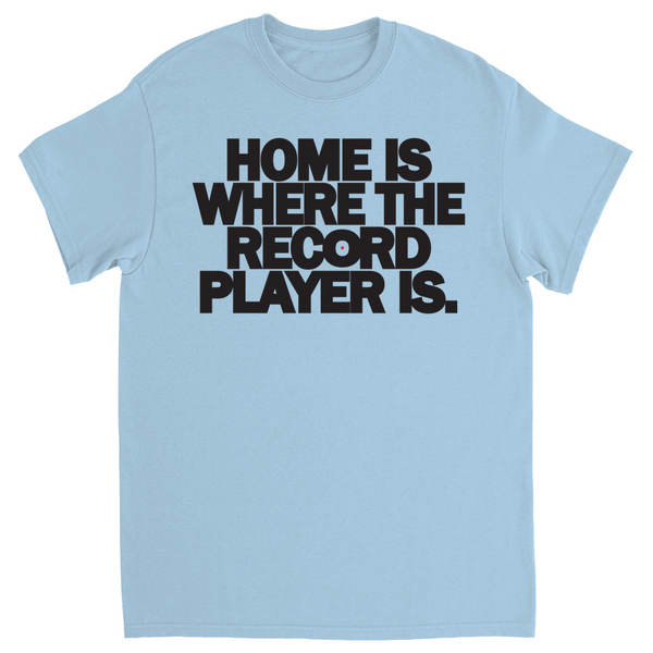 Home is where the record player is T-Shirt