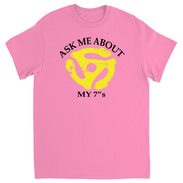 Ask me about my 7" records T-Shirt